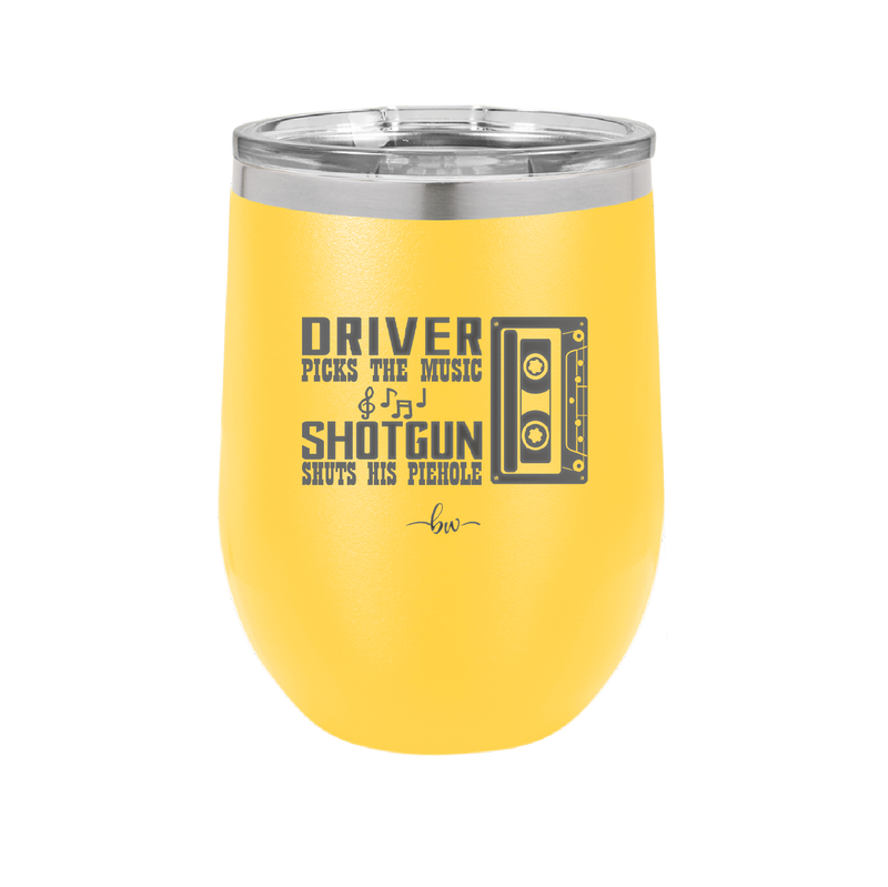 Driver Picks the Music Shotgun Shuts His Piehole - Laser Engraved Stainless Steel Drinkware - 2424 -