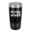 Driver Picks the Music Shotgun Shuts His Piehole - Laser Engraved Stainless Steel Drinkware - 2424 -