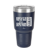 Driver Picks the Music Shotgun Shuts His Piehole - Laser Engraved Stainless Steel Drinkware - 2424 -