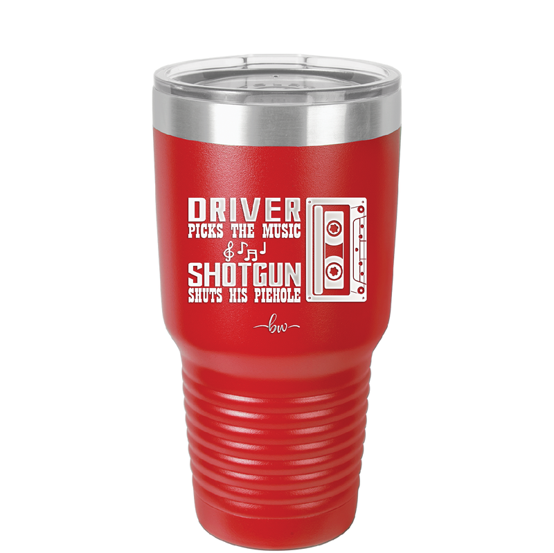 Driver Picks the Music Shotgun Shuts His Piehole - Laser Engraved Stainless Steel Drinkware - 2424 -