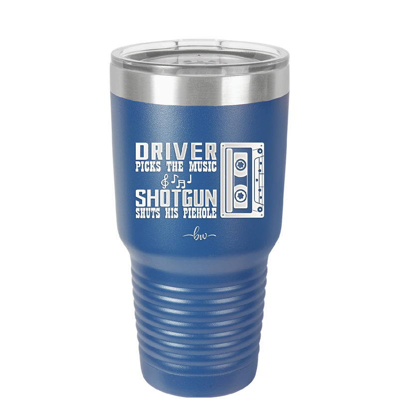 Driver Picks the Music Shotgun Shuts His Piehole - Laser Engraved Stainless Steel Drinkware - 2424 -