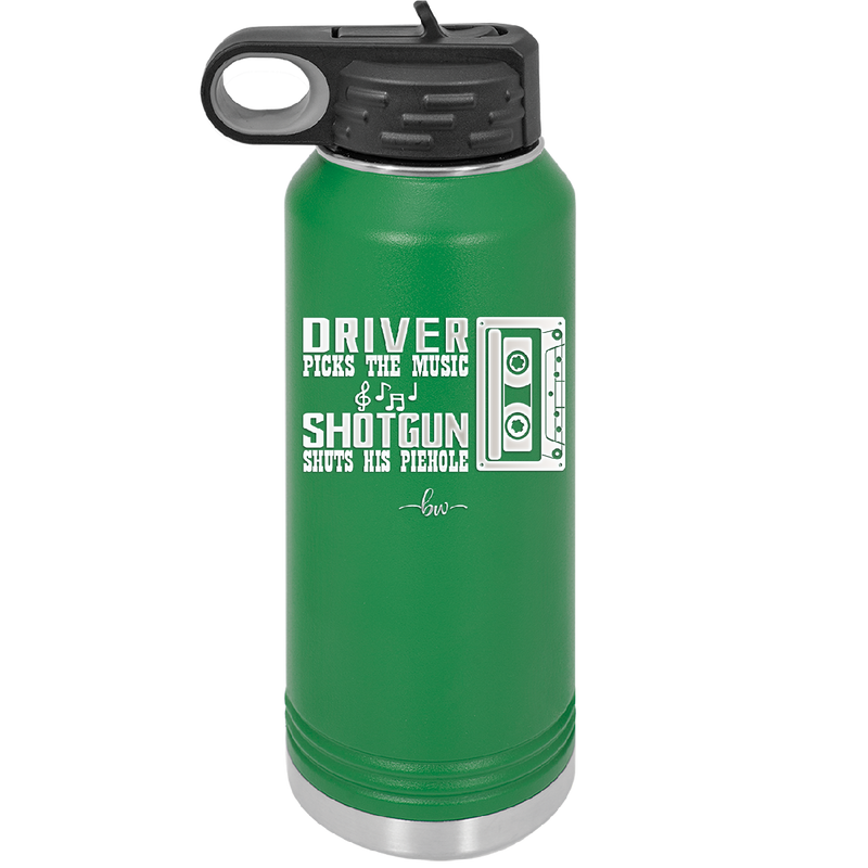 Driver Picks the Music Shotgun Shuts His Piehole - Laser Engraved Stainless Steel Drinkware - 2424 -