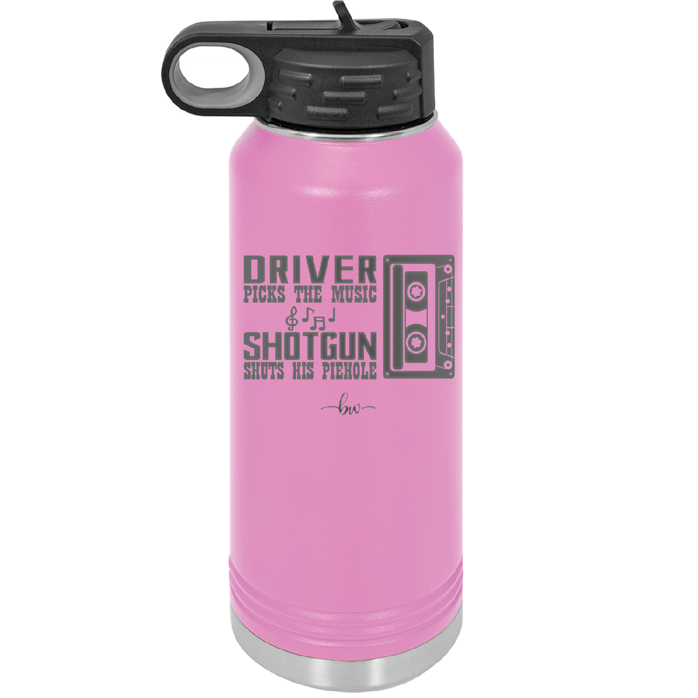 Driver Picks the Music Shotgun Shuts His Piehole - Laser Engraved Stainless Steel Drinkware - 2424 -