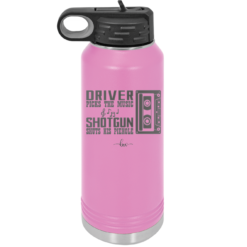 Driver Picks the Music Shotgun Shuts His Piehole - Laser Engraved Stainless Steel Drinkware - 2424 -