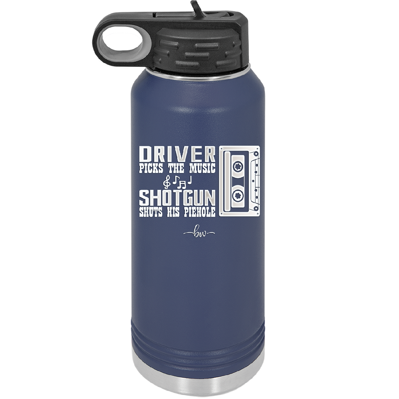 Driver Picks the Music Shotgun Shuts His Piehole - Laser Engraved Stainless Steel Drinkware - 2424 -