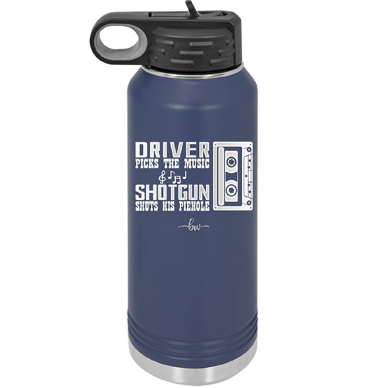 Driver Picks the Music Shotgun Shuts His Piehole - Laser Engraved Stainless Steel Drinkware - 2424 -
