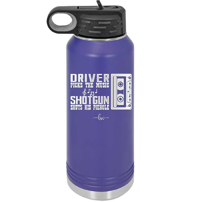 Driver Picks the Music Shotgun Shuts His Piehole - Laser Engraved Stainless Steel Drinkware - 2424 -
