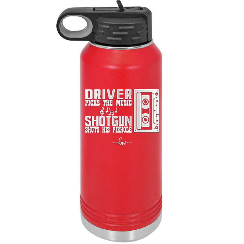 Driver Picks the Music Shotgun Shuts His Piehole - Laser Engraved Stainless Steel Drinkware - 2424 -