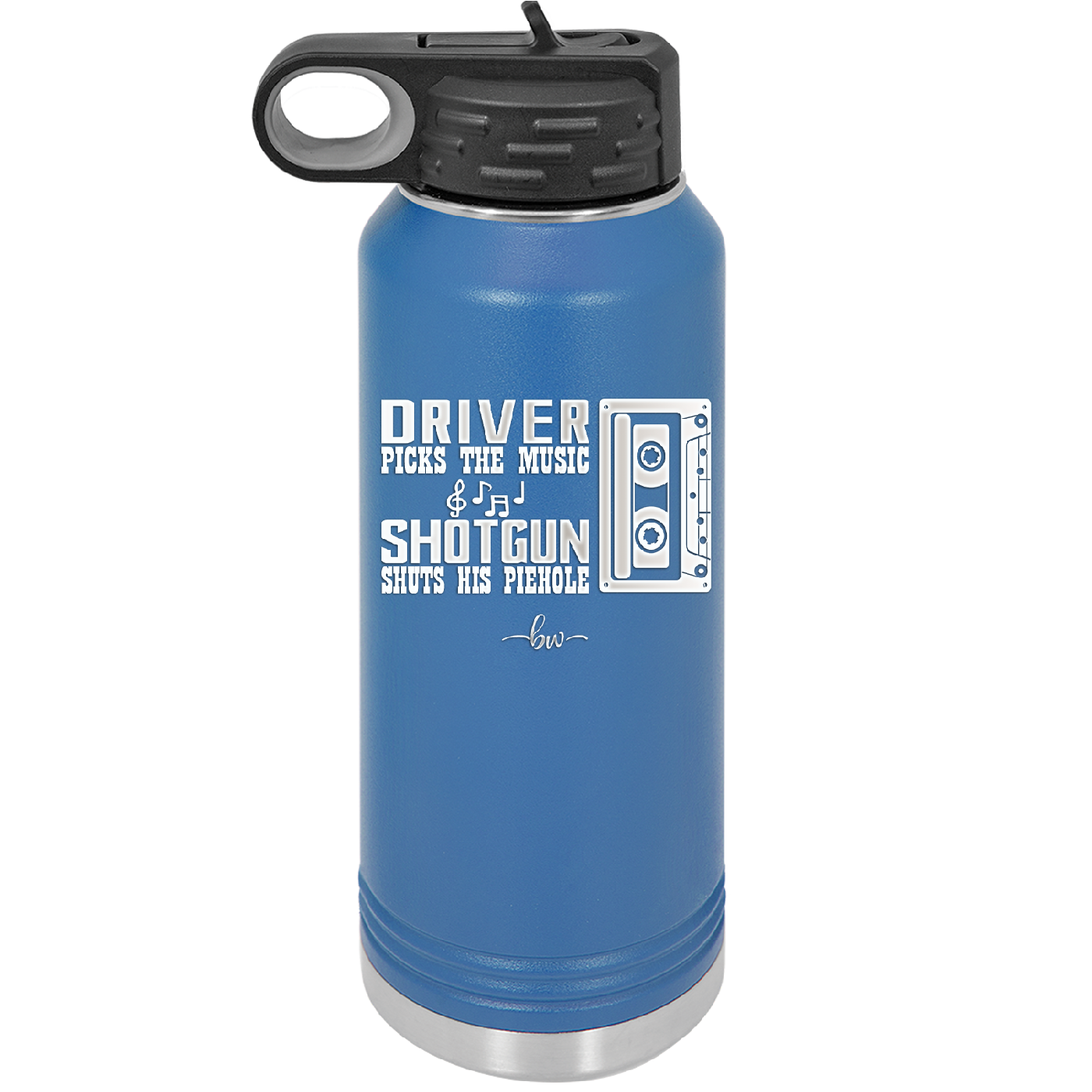 Driver Picks the Music Shotgun Shuts His Piehole - Laser Engraved Stainless Steel Drinkware - 2424 -