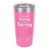 You are the Lenny to my Squiggy - Laser Engraved Stainless Steel Drinkware - 2425 -