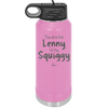 You are the Lenny to my Squiggy - Laser Engraved Stainless Steel Drinkware - 2425 -