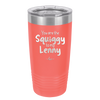 You are the Squiggy to my Lenny - Laser Engraved Stainless Steel Drinkware - 2426 -
