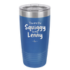 You are the Squiggy to my Lenny - Laser Engraved Stainless Steel Drinkware - 2426 -