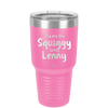 You are the Squiggy to my Lenny - Laser Engraved Stainless Steel Drinkware - 2426 -