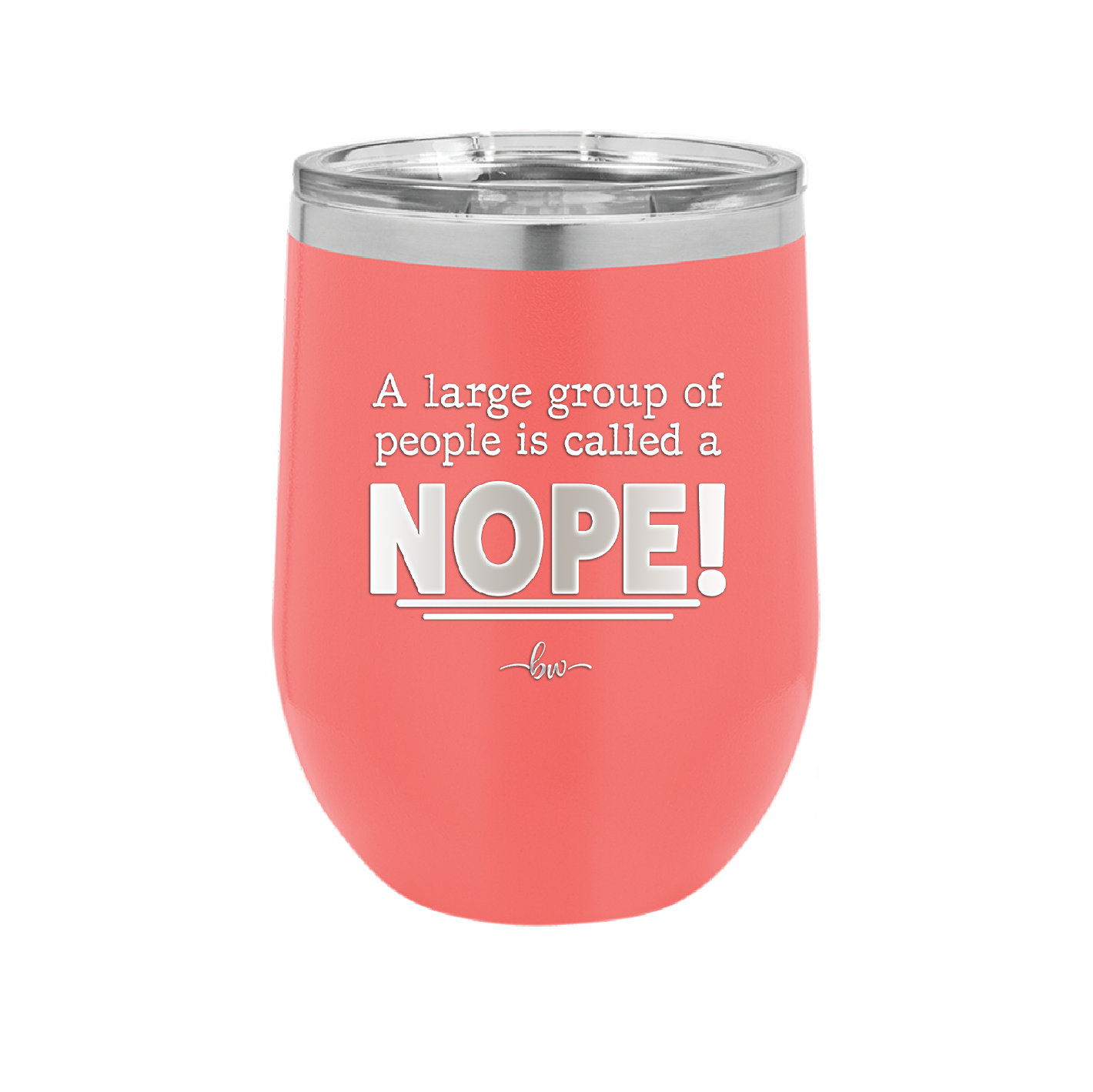 A Large Group of People is Called a Nope - Laser Engraved Stainless Steel Drinkware - 2428 -