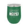 A Large Group of People is Called a Nope - Laser Engraved Stainless Steel Drinkware - 2428 -