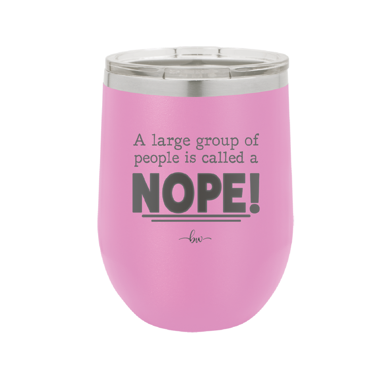 A Large Group of People is Called a Nope - Laser Engraved Stainless Steel Drinkware - 2428 -