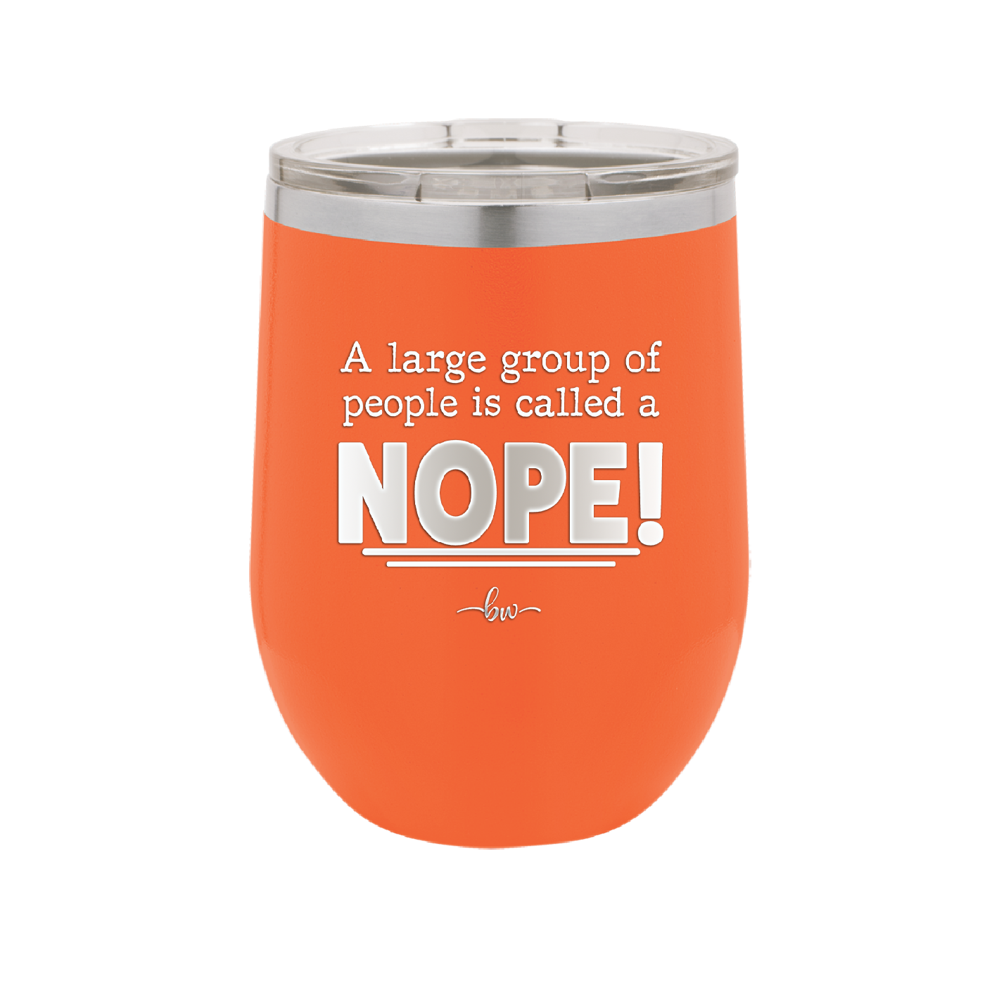 A Large Group of People is Called a Nope - Laser Engraved Stainless Steel Drinkware - 2428 -