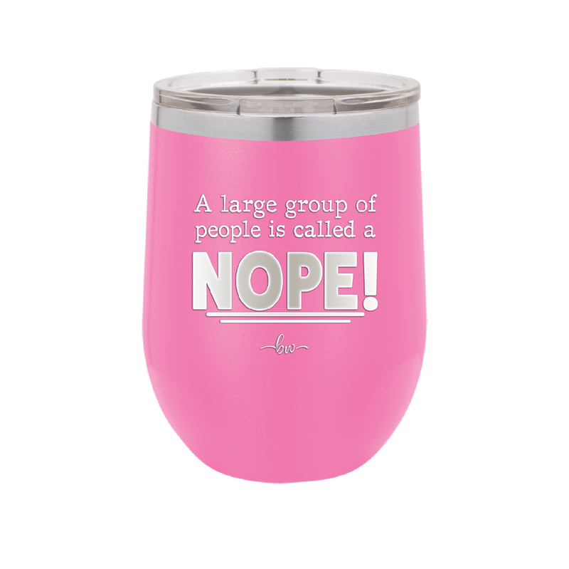 A Large Group of People is Called a Nope - Laser Engraved Stainless Steel Drinkware - 2428 -