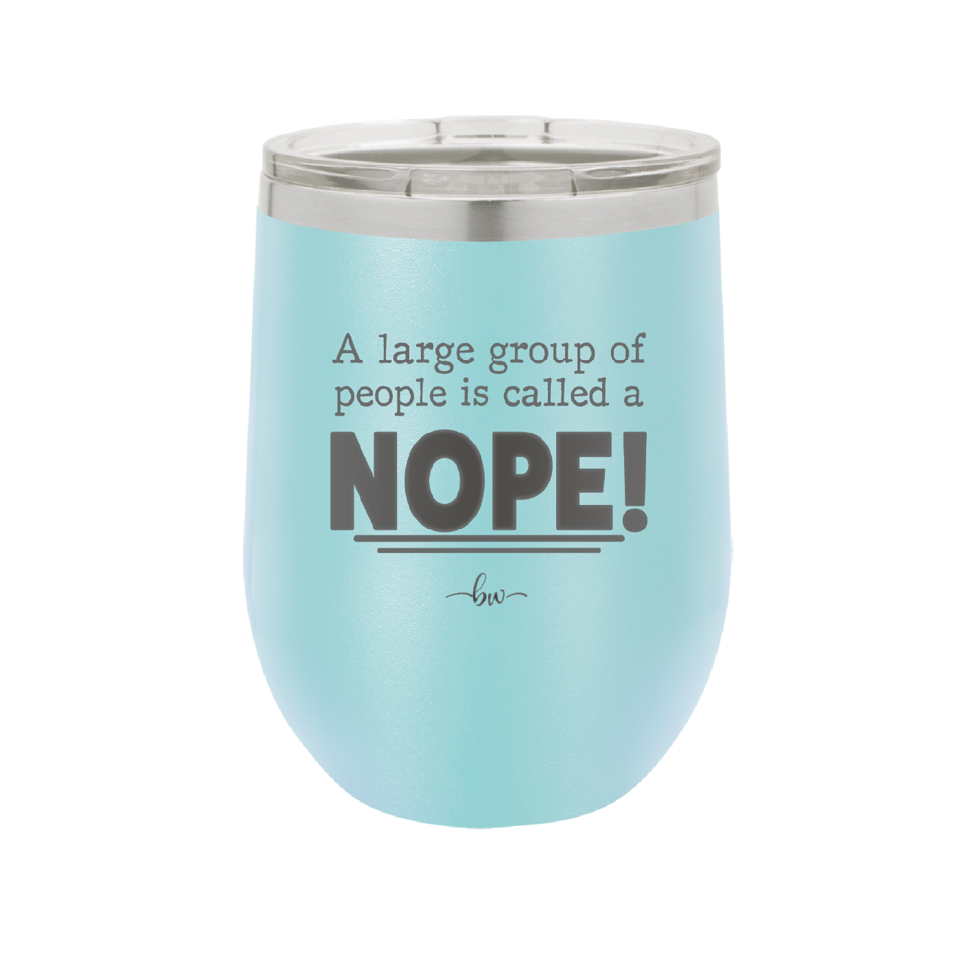A Large Group of People is Called a Nope - Laser Engraved Stainless Steel Drinkware - 2428 -