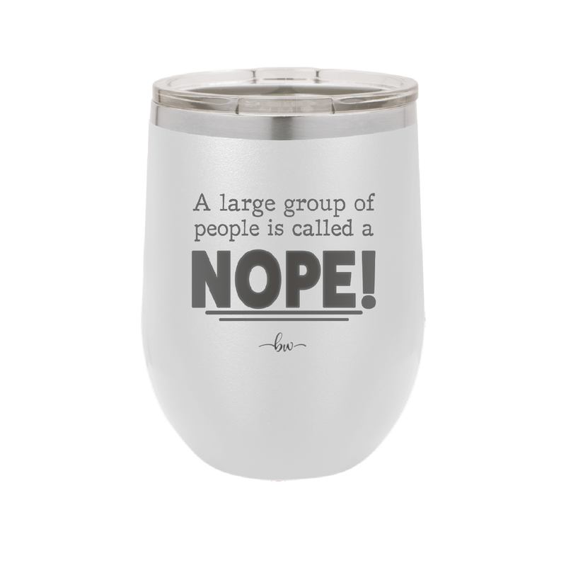 A Large Group of People is Called a Nope - Laser Engraved Stainless Steel Drinkware - 2428 -
