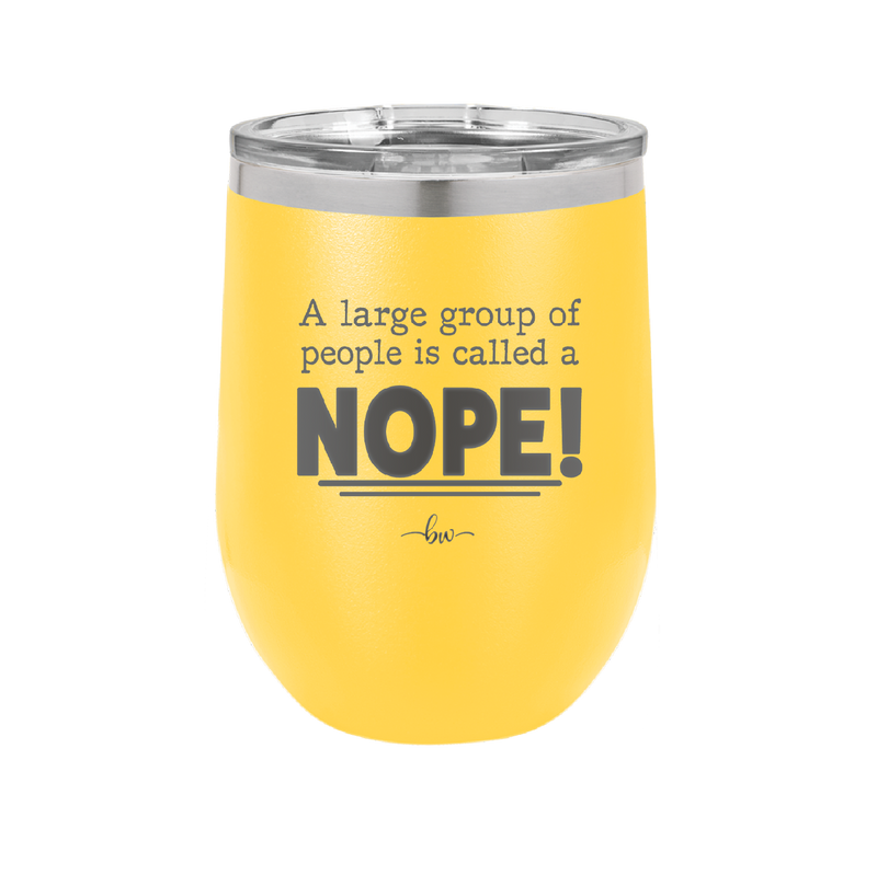 A Large Group of People is Called a Nope - Laser Engraved Stainless Steel Drinkware - 2428 -