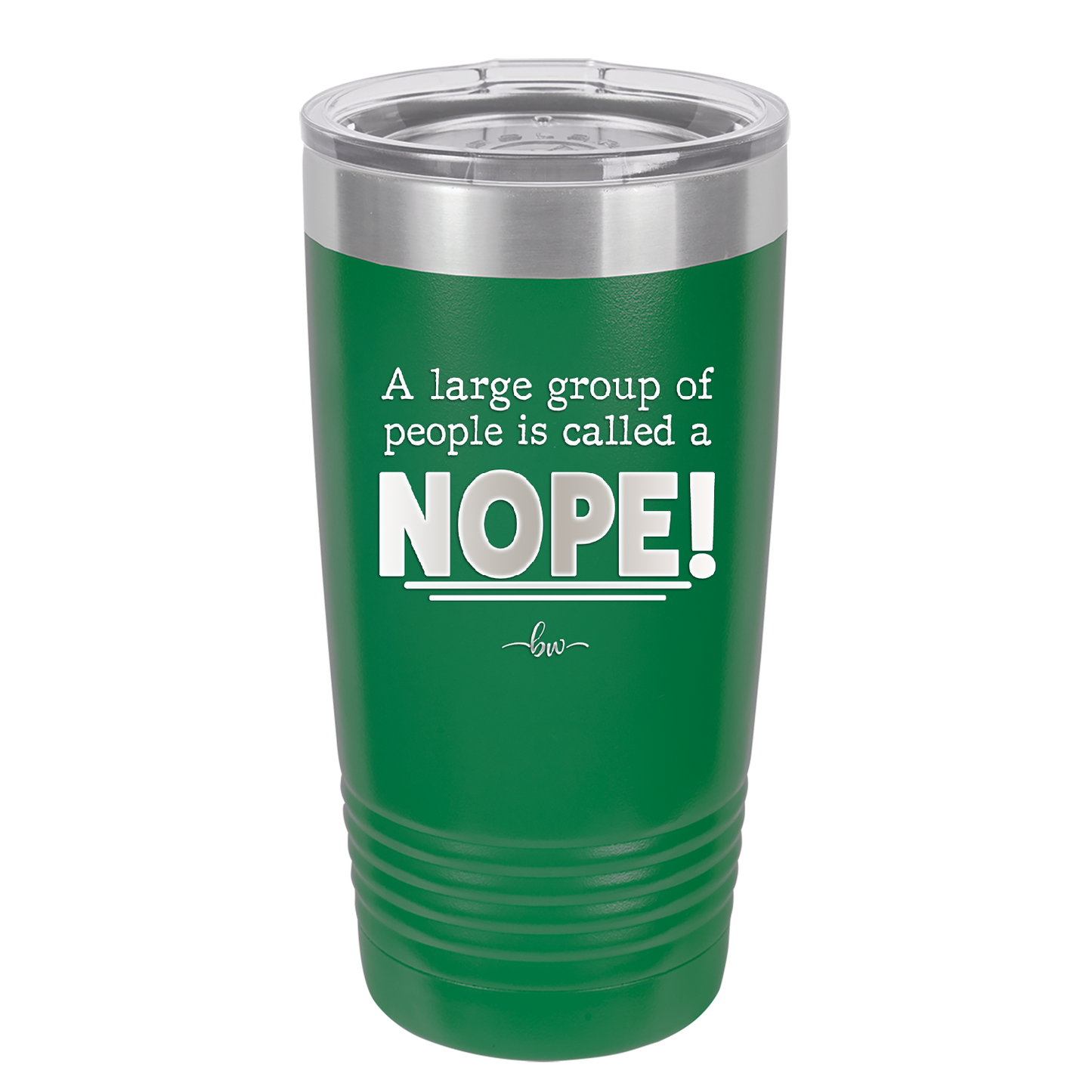 A Large Group of People is Called a Nope - Laser Engraved Stainless Steel Drinkware - 2428 -