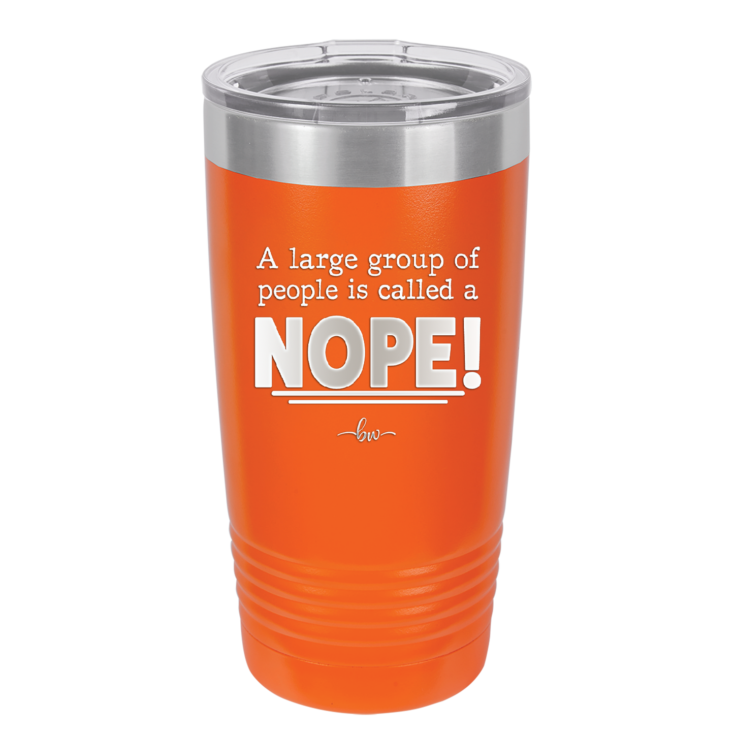 A Large Group of People is Called a Nope - Laser Engraved Stainless Steel Drinkware - 2428 -