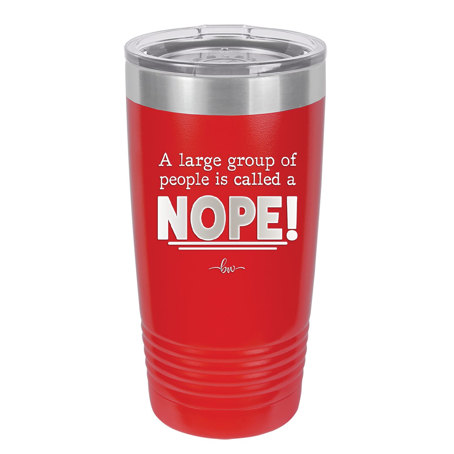 A Large Group of People is Called a Nope - Laser Engraved Stainless Steel Drinkware - 2428 -