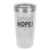 A Large Group of People is Called a Nope - Laser Engraved Stainless Steel Drinkware - 2428 -