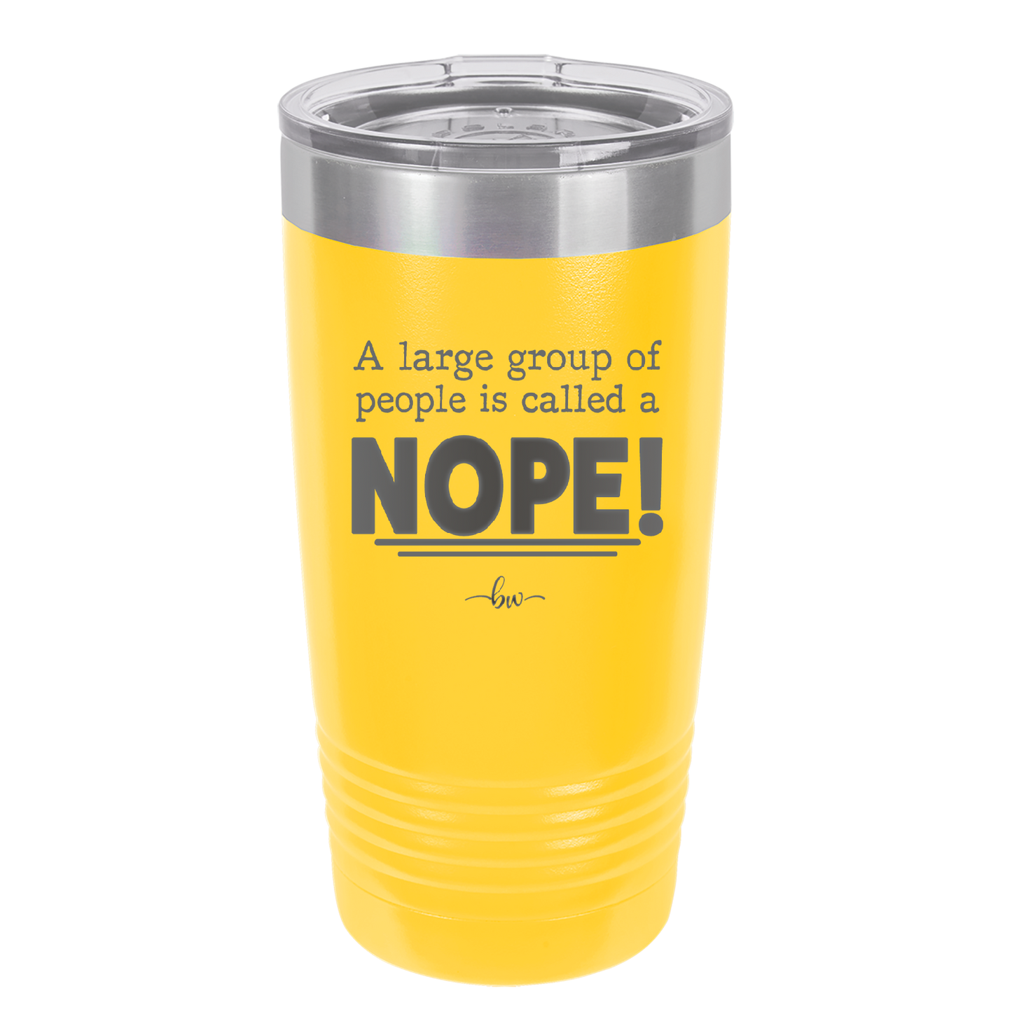A Large Group of People is Called a Nope - Laser Engraved Stainless Steel Drinkware - 2428 -