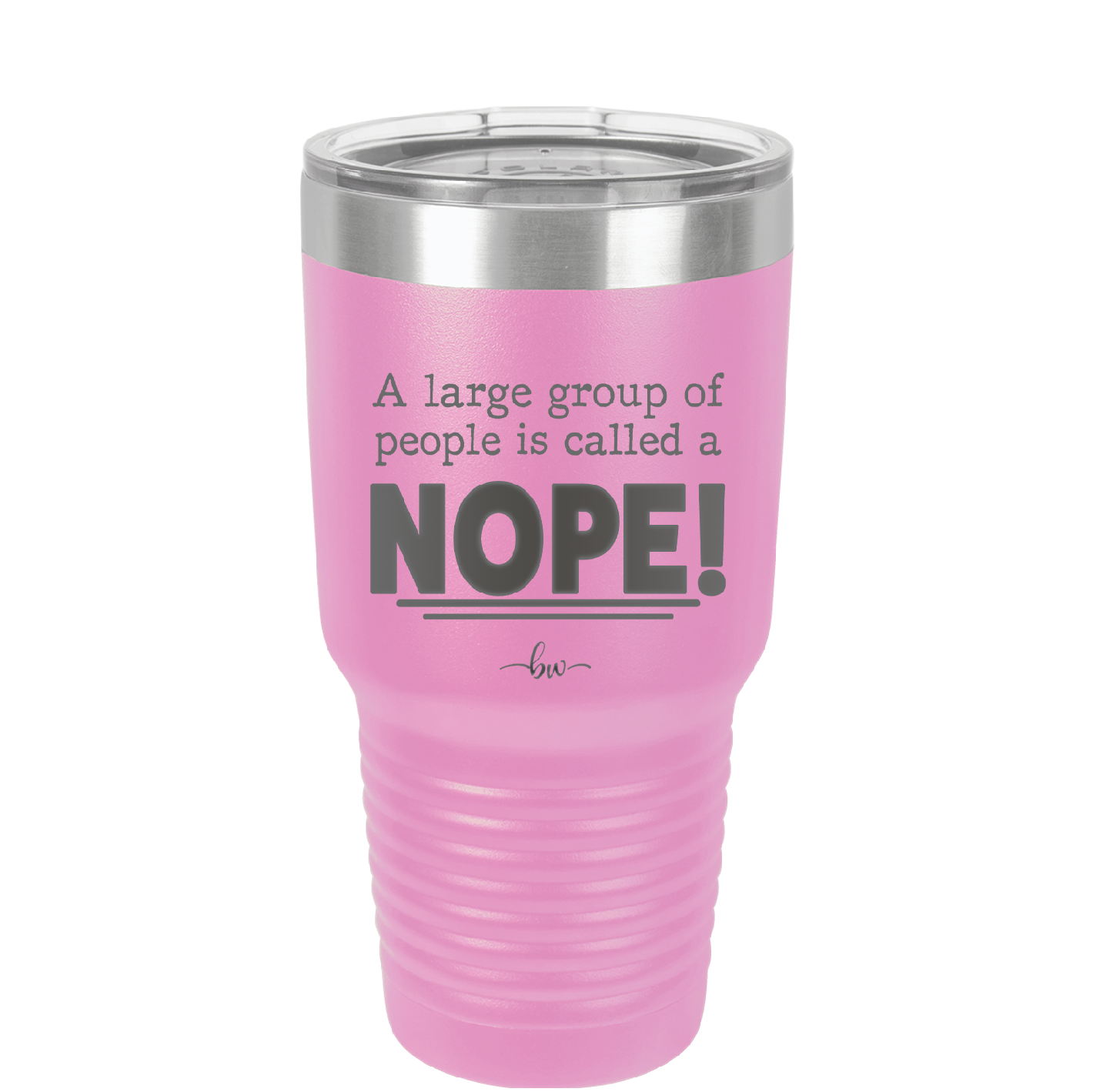 A Large Group of People is Called a Nope - Laser Engraved Stainless Steel Drinkware - 2428 -