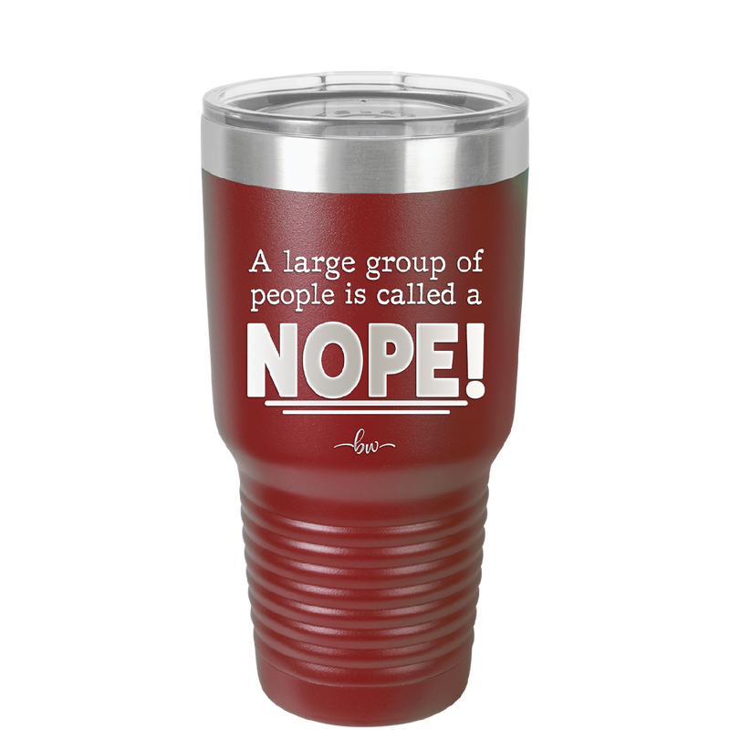 A Large Group of People is Called a Nope - Laser Engraved Stainless Steel Drinkware - 2428 -