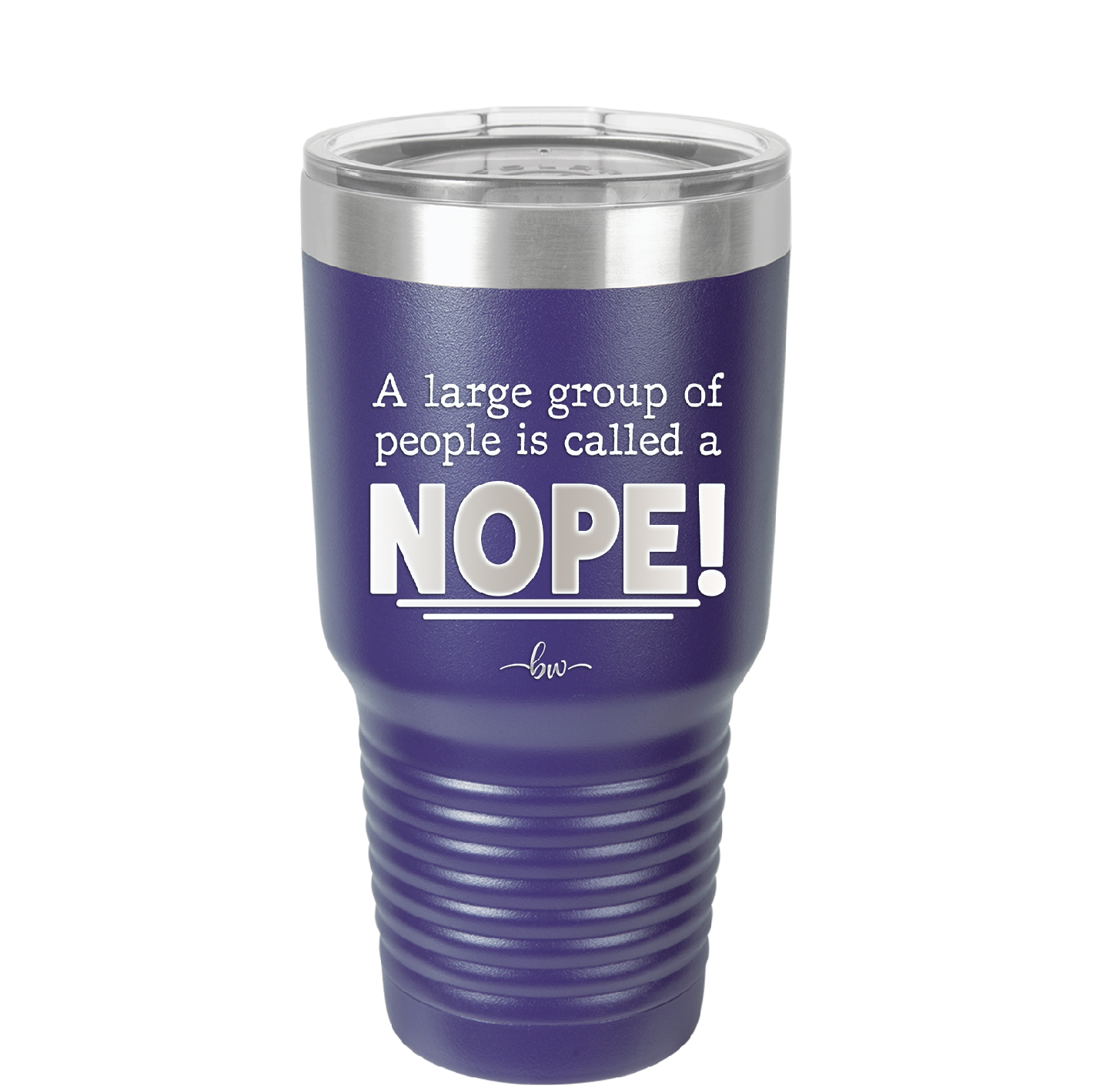 A Large Group of People is Called a Nope - Laser Engraved Stainless Steel Drinkware - 2428 -