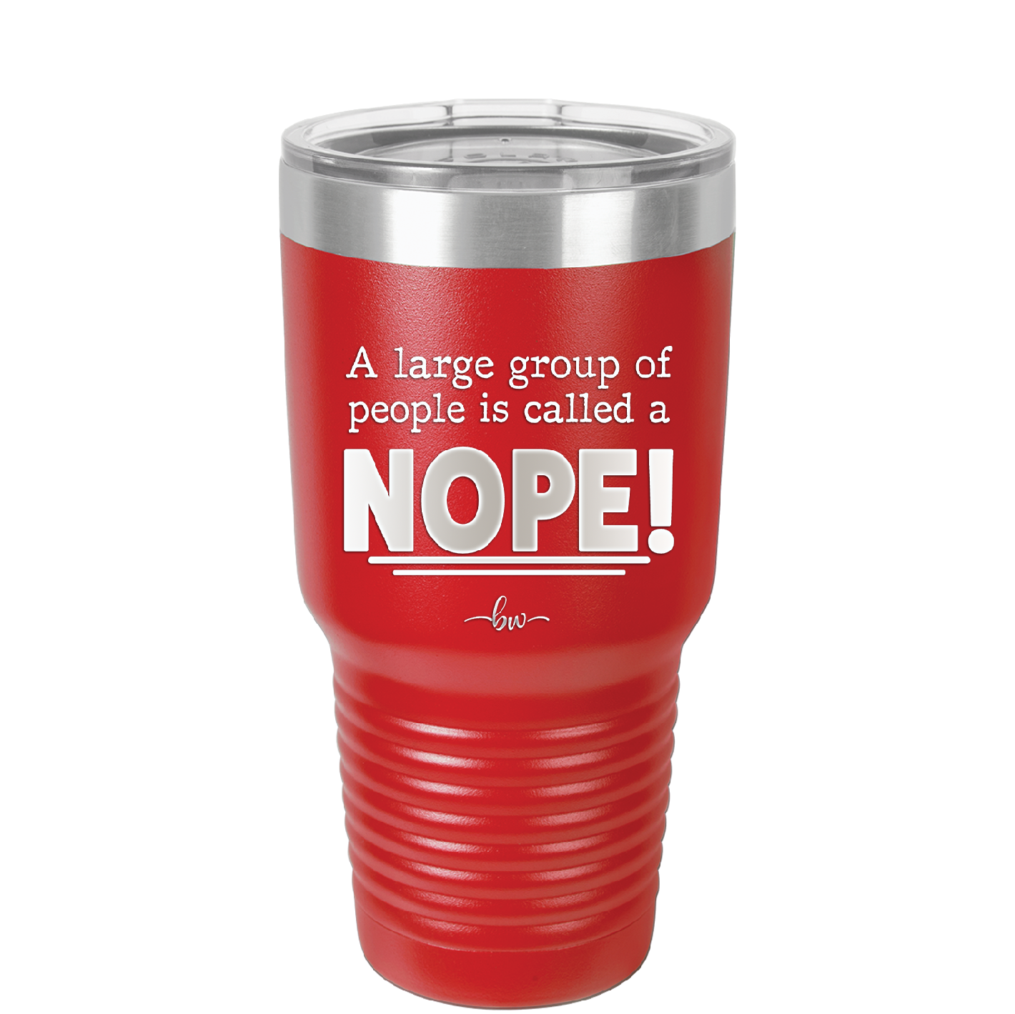 A Large Group of People is Called a Nope - Laser Engraved Stainless Steel Drinkware - 2428 -