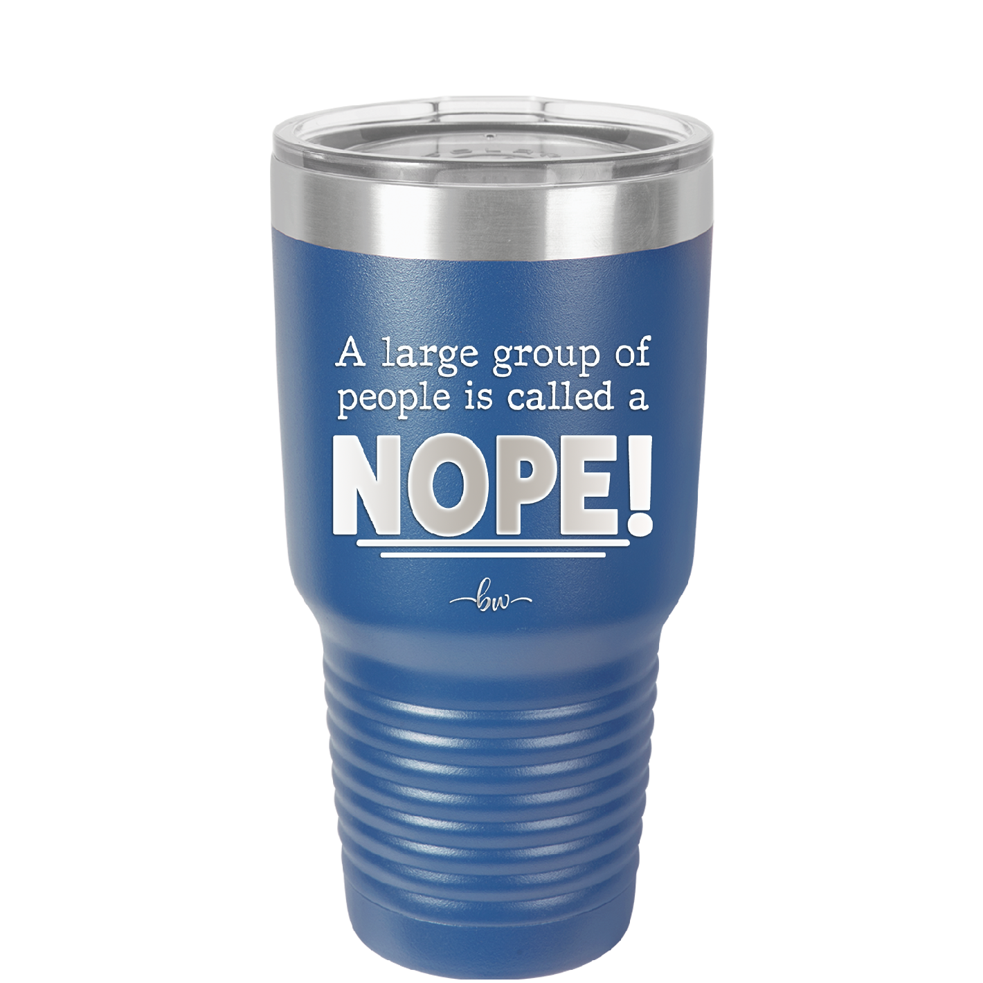 A Large Group of People is Called a Nope - Laser Engraved Stainless Steel Drinkware - 2428 -