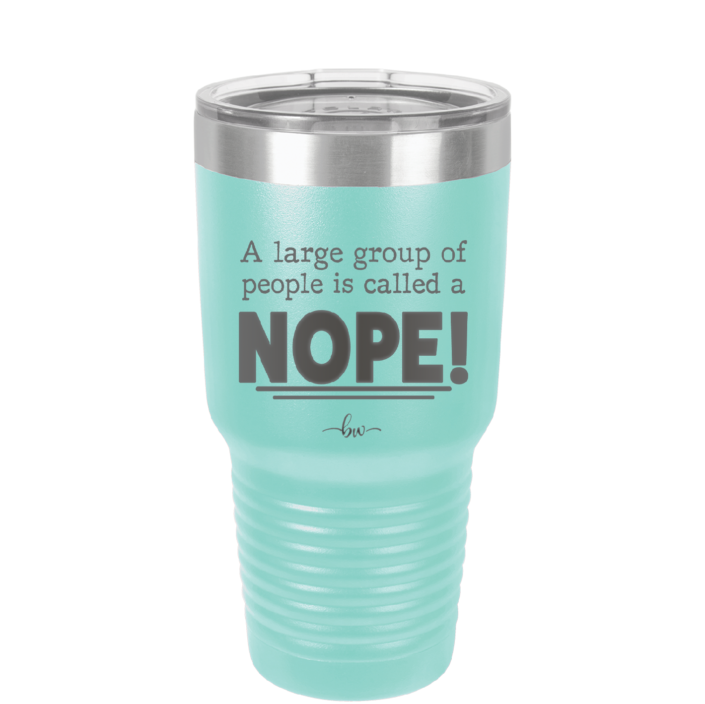 A Large Group of People is Called a Nope - Laser Engraved Stainless Steel Drinkware - 2428 -