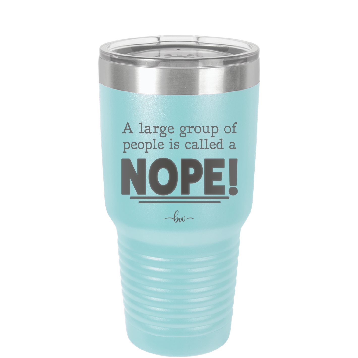 A Large Group of People is Called a Nope - Laser Engraved Stainless Steel Drinkware - 2428 -