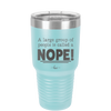 A Large Group of People is Called a Nope - Laser Engraved Stainless Steel Drinkware - 2428 -
