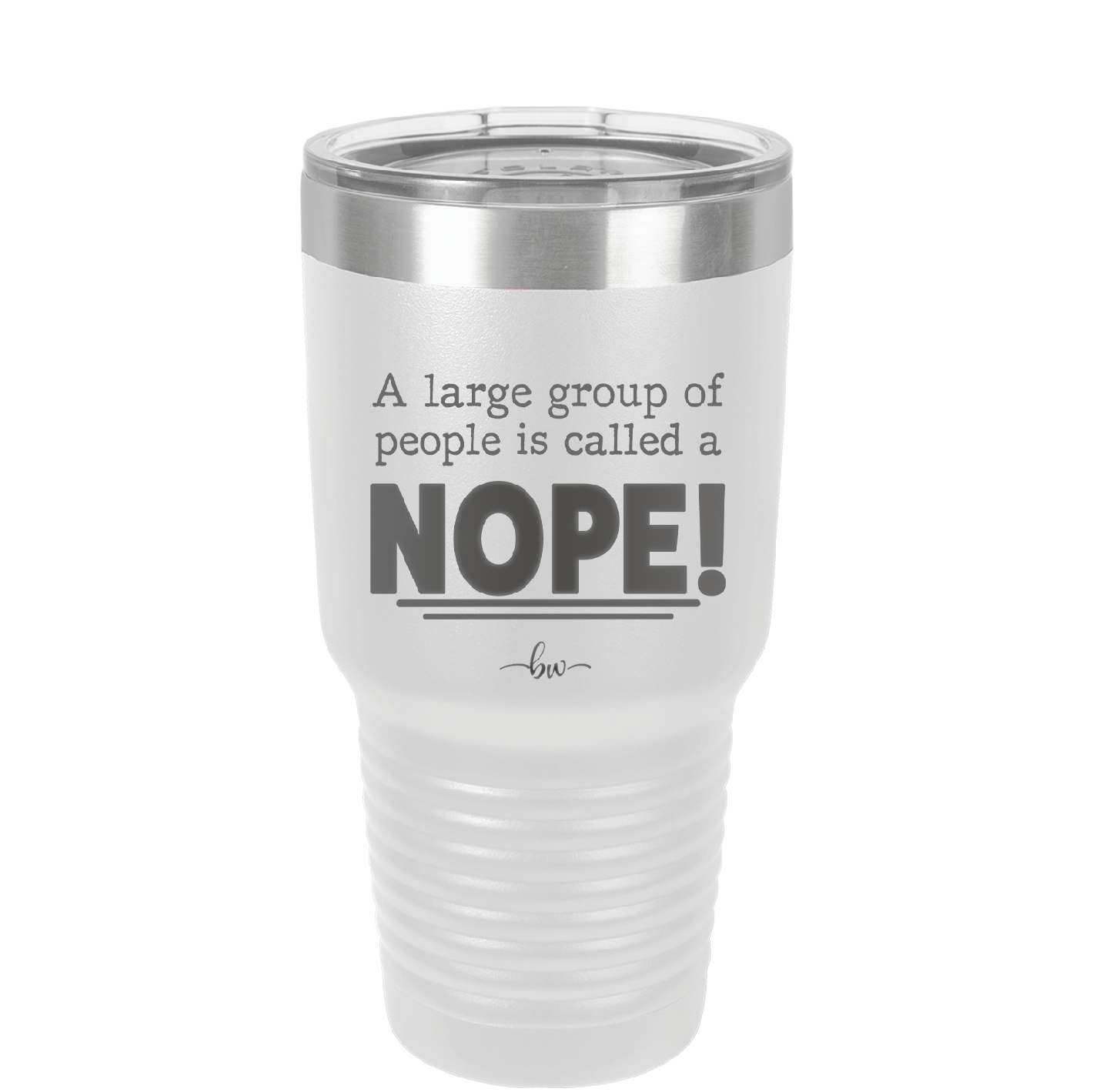 A Large Group of People is Called a Nope - Laser Engraved Stainless Steel Drinkware - 2428 -