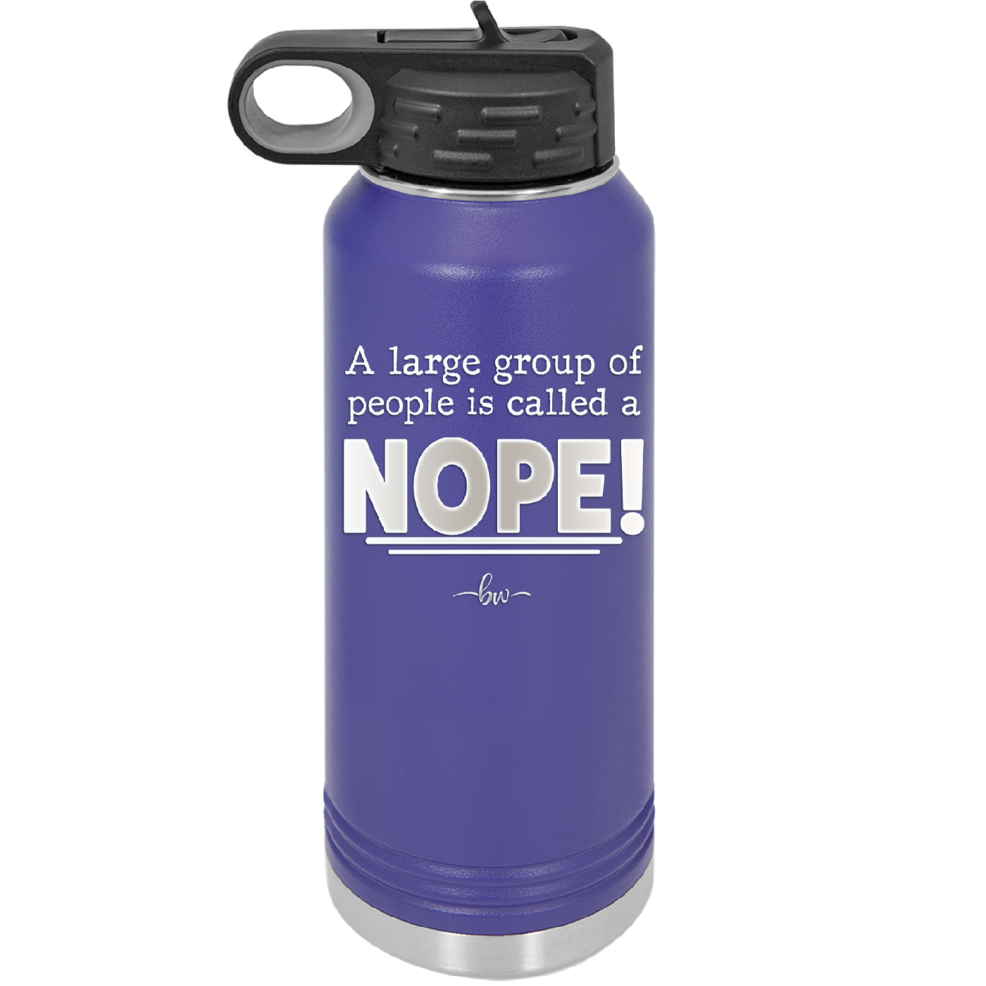 A Large Group of People is Called a Nope - Laser Engraved Stainless Steel Drinkware - 2428 -