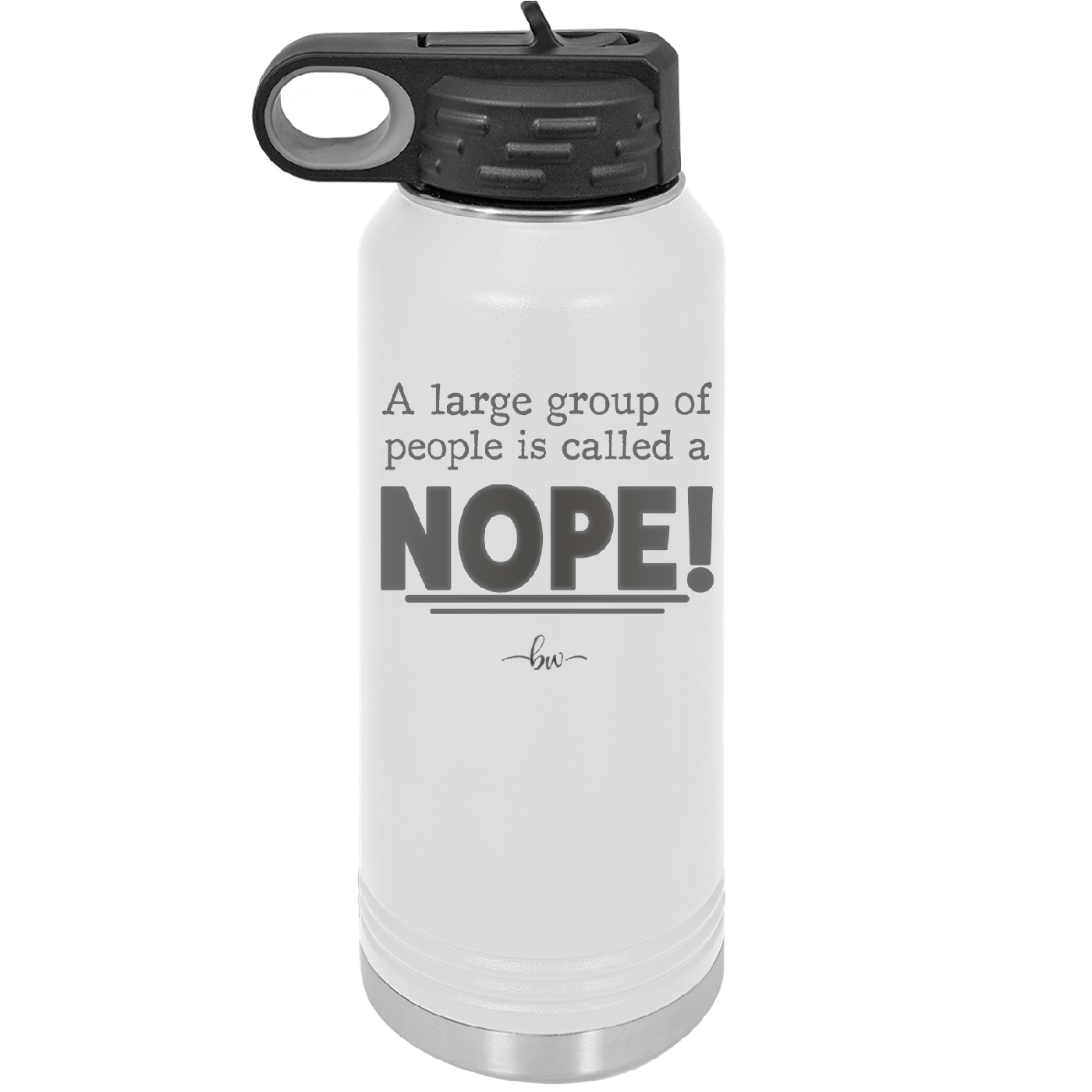 A Large Group of People is Called a Nope - Laser Engraved Stainless Steel Drinkware - 2428 -