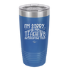 I'm Sorry is My Teaching Interrupting You - Laser Engraved Stainless Steel Drinkware - 2430 -