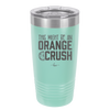 This Might Be an Orange Crush Bold - Laser Engraved Stainless Steel Drinkware - 2432 -