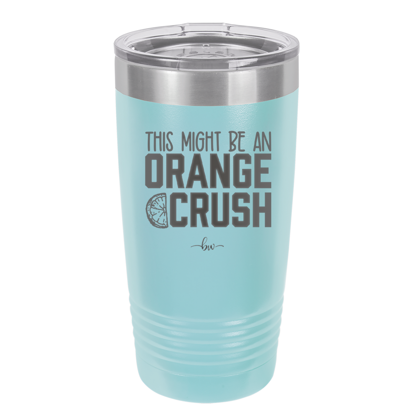 This Might Be an Orange Crush Bold - Laser Engraved Stainless Steel Drinkware - 2432 -