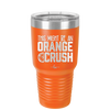 This Might Be an Orange Crush Bold - Laser Engraved Stainless Steel Drinkware - 2432 -