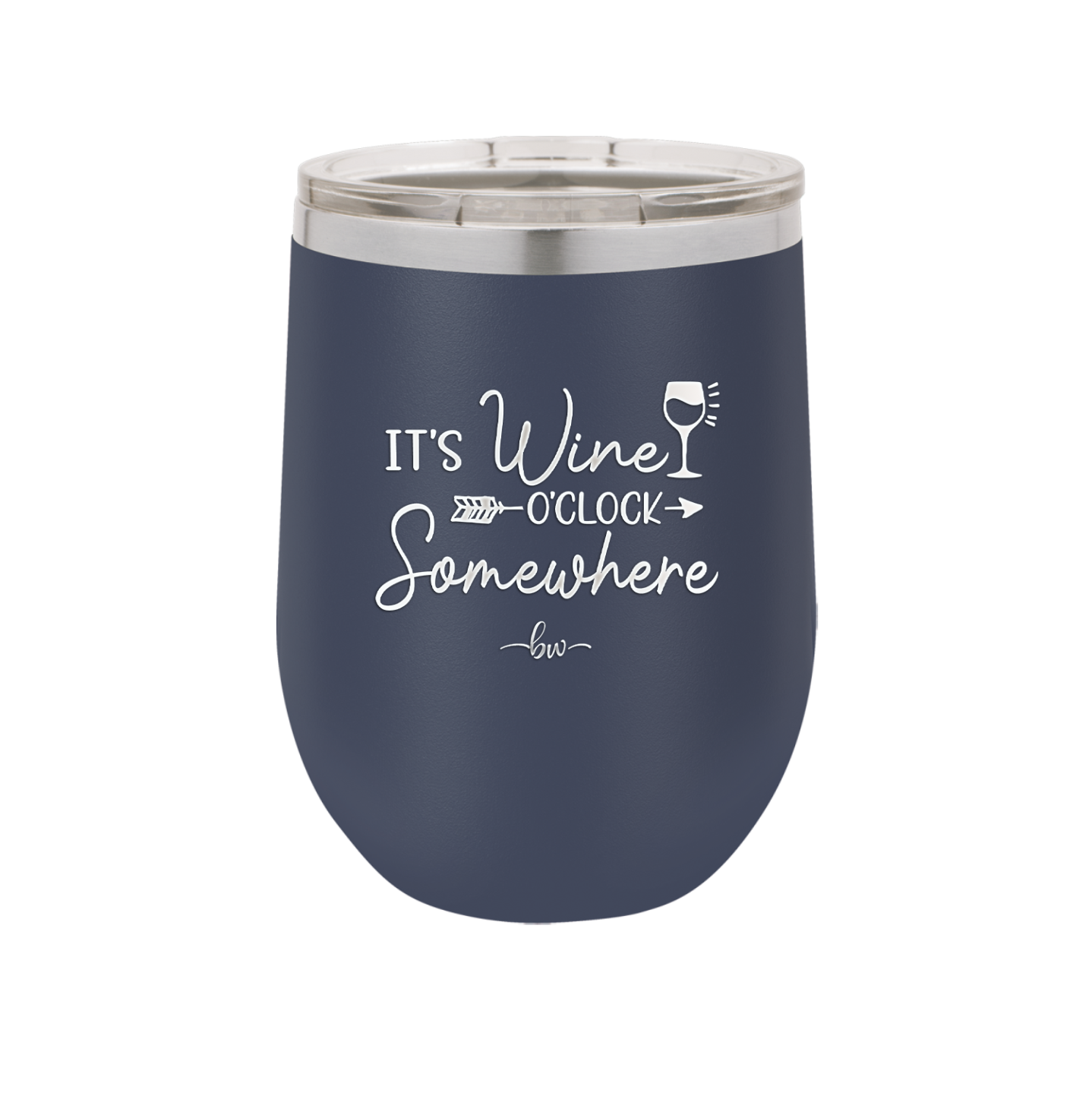 Its Wine O'Clock Somewhere - Laser Engraved Stainless Steel Drinkware - 2433 -