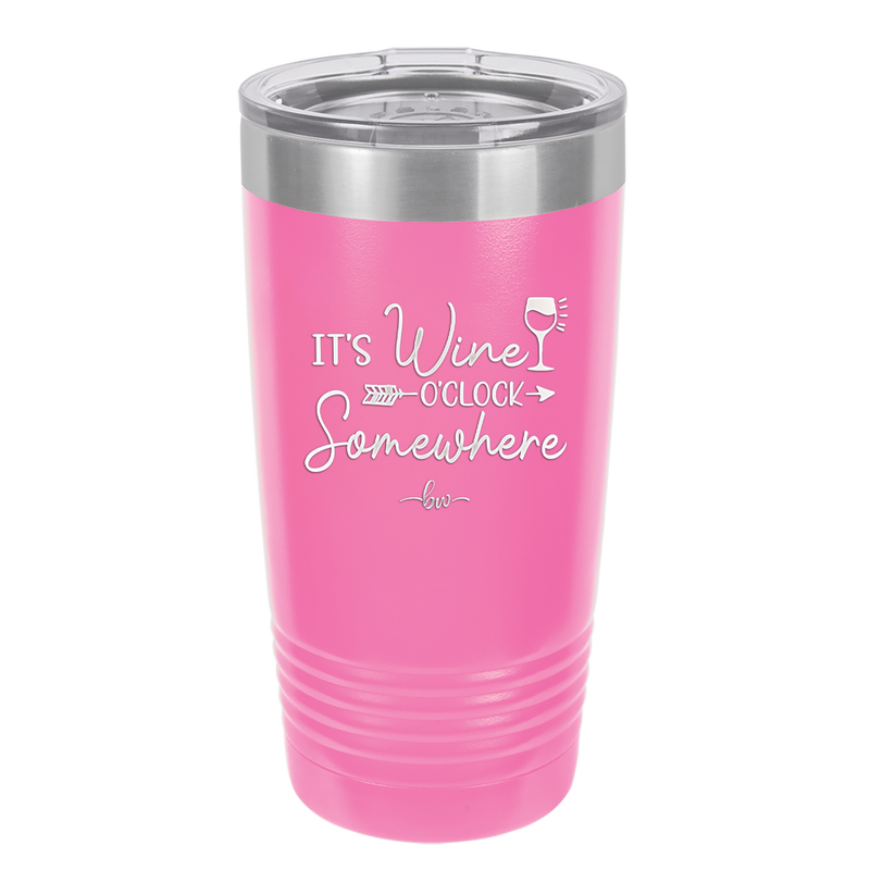 Its Wine O'Clock Somewhere - Laser Engraved Stainless Steel Drinkware - 2433 -