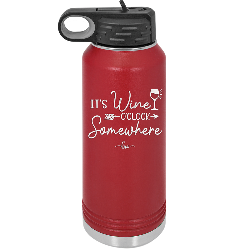 Its Wine O'Clock Somewhere - Laser Engraved Stainless Steel Drinkware - 2433 -