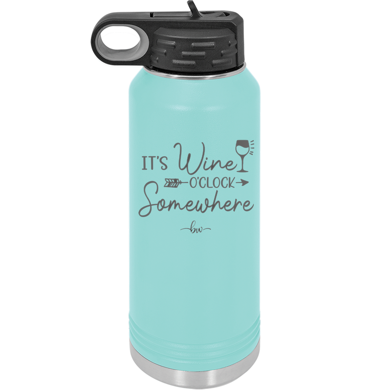 Its Wine O'Clock Somewhere - Laser Engraved Stainless Steel Drinkware - 2433 -
